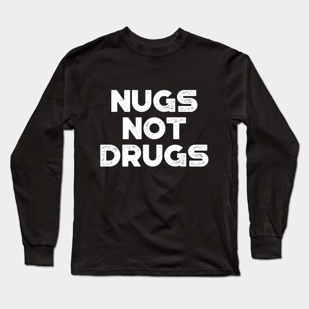 Chicken Nuggets Nugs Not Drugs Funny (White) Long Sleeve T-Shirt by truffela